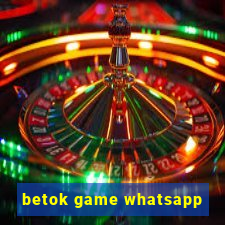 betok game whatsapp